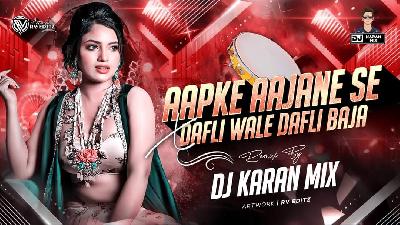 Aapke Aajane Se vs Dafliwale - Dj Karan Mix